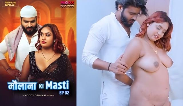 Maulana Ki Masti E02 (2025) Hindi Uncut Web Series – MoodX
